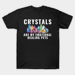 Crystals Are My Emotional Healing Pets Crystal Ball T-Shirt